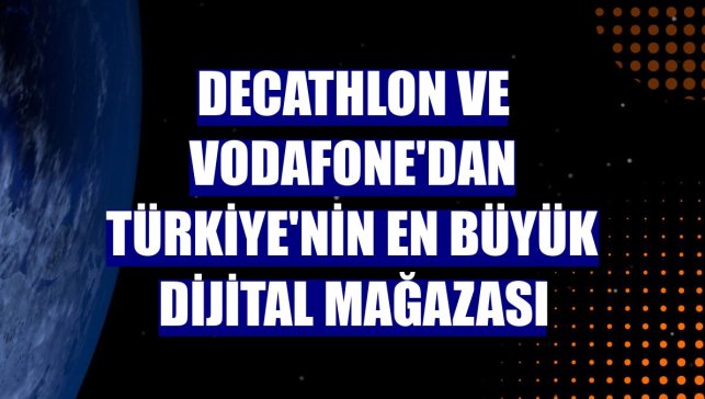 Decathlon ve Vodafone'dan Türkiye'nin en büyük dijital mağazası