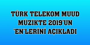 Türk Telekom Muud müzikte 2019'un 'En'lerini açıkladı