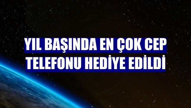 Yıl başında en çok cep telefonu hediye edildi
