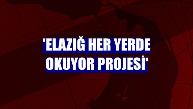 'Elazığ Her Yerde Okuyor Projesi'