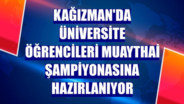 Kağızman'da üniversite öğrencileri muaythai şampiyonasına hazırlanıyor