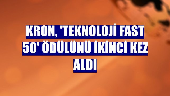 Kron, 'Teknoloji Fast 50' ödülünü ikinci kez aldı