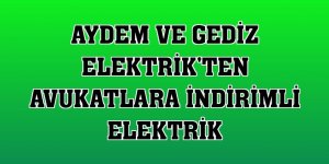 Aydem ve Gediz Elektrik'ten avukatlara indirimli elektrik