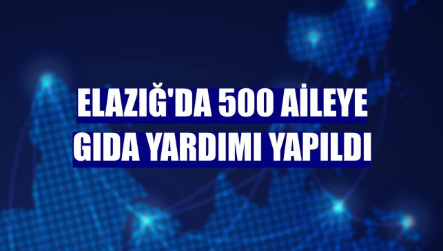 Elazığ'da 500 aileye gıda yardımı yapıldı