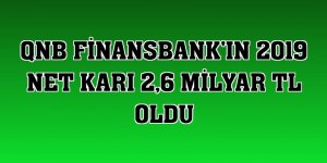 QNB Finansbank'ın 2019 net karı 2,6 milyar TL oldu