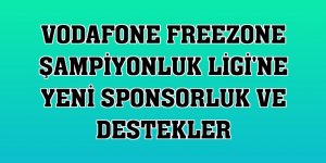 Vodafone FreeZone Şampiyonluk Ligi'ne yeni sponsorluk ve destekler