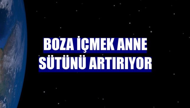 Boza içmek anne sütünü artırıyor