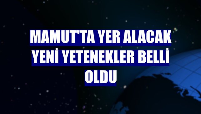 Mamut'ta yer alacak yeni yetenekler belli oldu