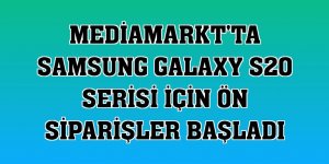 MediaMarkt'ta Samsung Galaxy S20 serisi için ön siparişler başladı