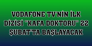Vodafone TV'nin ilk dizisi 'Kafa Doktoru' 22 Şubat'ta başlayacak