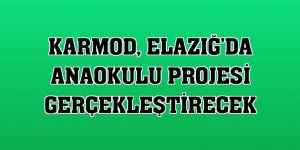 Karmod, Elazığ'da anaokulu projesi gerçekleştirecek