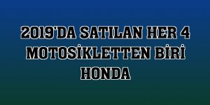 2019'da satılan her 4 motosikletten biri Honda