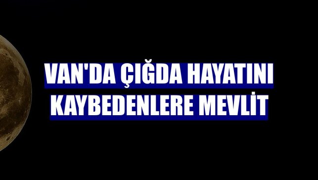 Van'da çığda hayatını kaybedenlere mevlit