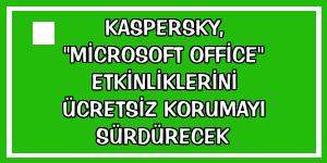 Kaspersky, 'Microsoft Office' etkinliklerini ücretsiz korumayı sürdürecek