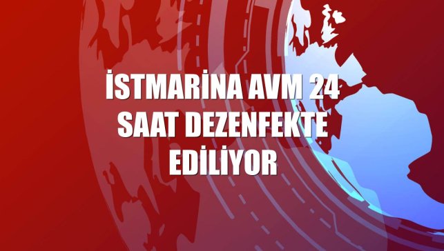 İstMarina AVM 24 saat dezenfekte ediliyor