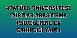Atatürk Üniversitesi, TÜBİTAK araştırma projelerine ev sahipliği yaptı