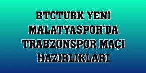 BtcTurk Yeni Malatyaspor'da Trabzonspor maçı hazırlıkları