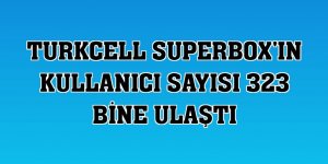 Turkcell Superbox'ın kullanıcı sayısı 323 bine ulaştı