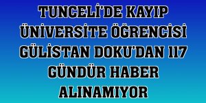 Tunceli'de kayıp üniversite öğrencisi Gülistan Doku'dan 117 gündür haber alınamıyor