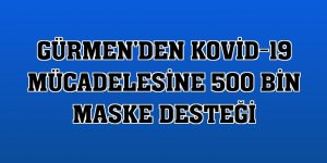 Gürmen'den Kovid-19 mücadelesine 500 bin maske desteği