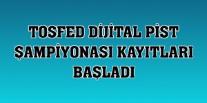 TOSFED Dijital Pist Şampiyonası kayıtları başladı