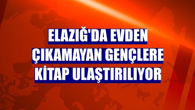 Elazığ'da evden çıkamayan gençlere kitap ulaştırılıyor