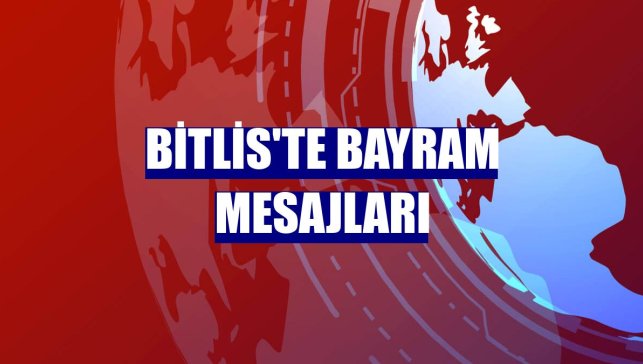 Bitlis'te bayram mesajları