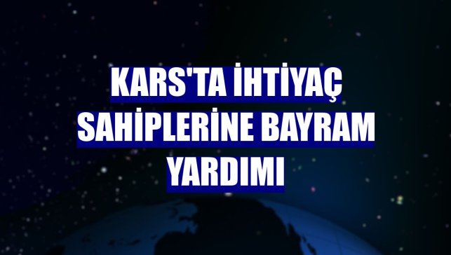 Kars'ta ihtiyaç sahiplerine bayram yardımı