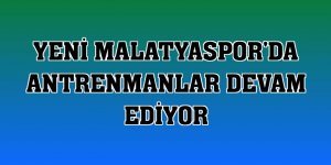 Yeni Malatyaspor'da antrenmanlar devam ediyor