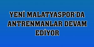 Yeni Malatyaspor'da antrenmanlar devam ediyor