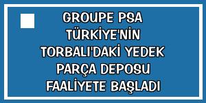 Groupe PSA Türkiye'nin Torbalı'daki yedek parça deposu faaliyete başladı