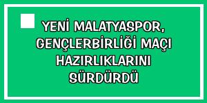 Yeni Malatyaspor, Gençlerbirliği maçı hazırlıklarını sürdürdü