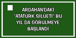Ardahan'daki 'Atatürk silüeti' bu yıl da görülmeye başlandı