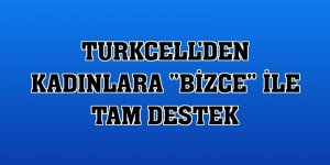 Turkcell'den kadınlara 'Bizce' ile tam destek