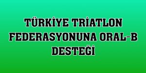 Türkiye Triatlon Federasyonuna Oral-B desteği
