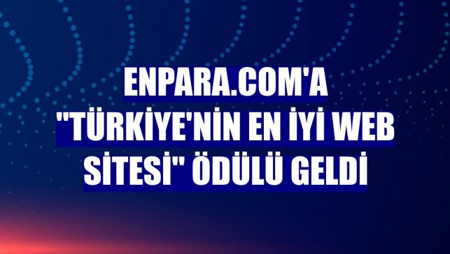 Enpara.com'a "Türkiye'nin en iyi web sitesi" ödülü geldi