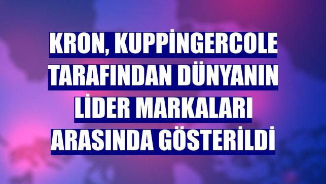 Kron, KuppingerCole tarafından dünyanın lider markaları arasında gösterildi