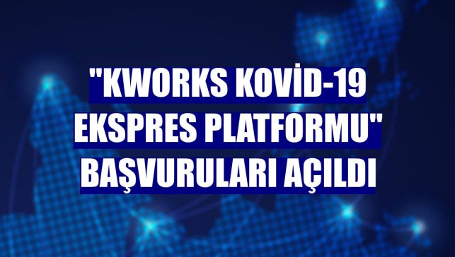 "KWORKS Kovid-19 Ekspres Platformu" başvuruları açıldı