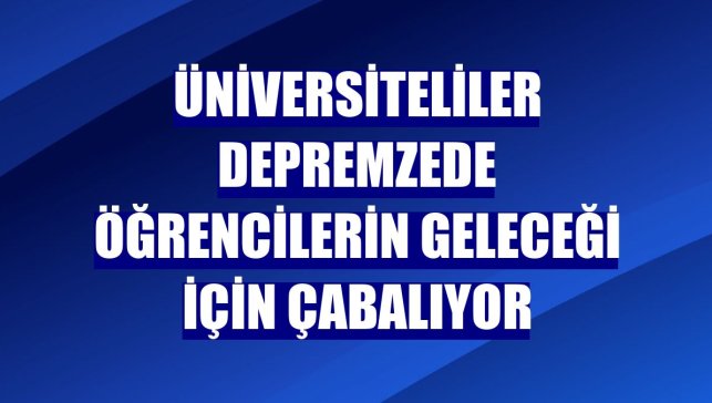 Üniversiteliler depremzede öğrencilerin geleceği için çabalıyor