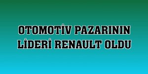 Otomotiv pazarının lideri Renault oldu