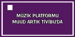 Müzik platformu Muud artık Tivibu'da