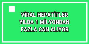 Viral hepatitler yılda 1 milyondan fazla can alıyor
