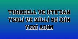 Turkcell ve HTK'dan yerli ve milli 5G için yeni adım