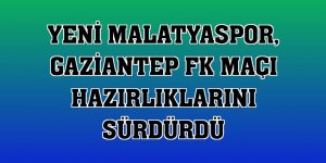 Yeni Malatyaspor, Gaziantep FK maçı hazırlıklarını sürdürdü