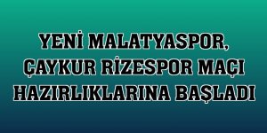 Yeni Malatyaspor, Çaykur Rizespor maçı hazırlıklarına başladı