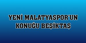 Yeni Malatyaspor'un konuğu Beşiktaş