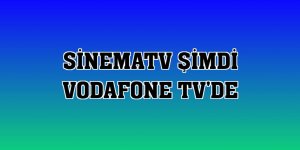 SinemaTV şimdi Vodafone TV'de