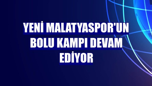 Yeni Malatyaspor'un Bolu kampı devam ediyor