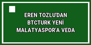 Eren Tozlu'dan BtcTurk Yeni Malatyaspor'a veda