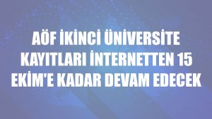 AÖF İkinci üniversite kayıtları internetten 15 Ekim'e kadar devam edecek